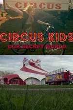 Watch Circus Kids: Our Secret World Megavideo