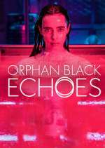 Watch Orphan Black: Echoes Megavideo
