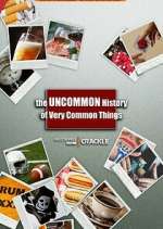 Watch The Uncommon History of Very Common Things Megavideo