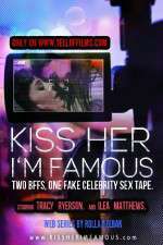 Watch Kiss Her Im Famous Megavideo