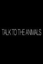 Watch Talk to the Animals Megavideo