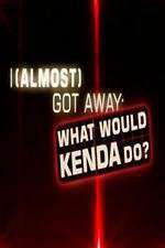Watch I Almost Got Away with It What Would Kenda Do Megavideo