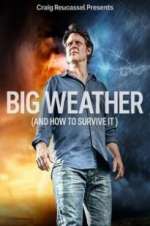Watch Big Weather (And How to Survive It) Megavideo
