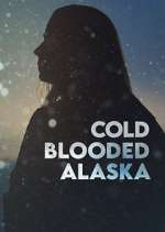Watch Cold Blooded Alaska Megavideo