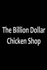 Watch Billion Dollar Chicken Shop Megavideo