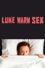 Watch Luke Warm Sex Megavideo