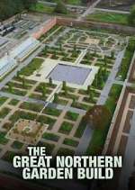 Watch The Great Northern Garden Build Megavideo