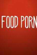Watch Food Porn Megavideo