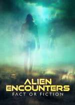 Watch Alien Encounters: Fact or Fiction Megavideo