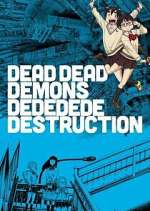 Watch Dead Dead Demons Dededede Destruction Megavideo