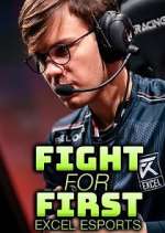 Watch Fight for First: Excel Esports Megavideo