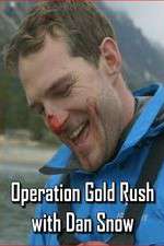 Watch Operation Gold Rush with Dan Snow Megavideo