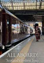 Watch All Aboard! Scotland\'s Poshest Train Megavideo