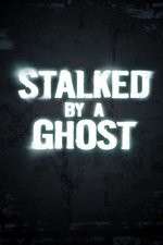 Watch Stalked By A Ghost Megavideo
