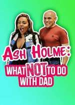 Watch Ash Holme: What Not To Do With Dad Megavideo