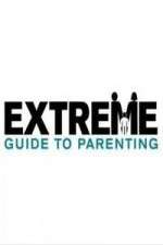Watch Extreme Guide to Parenting Megavideo