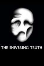 Watch The Shivering Truth Megavideo