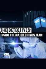 Watch The Detectives: Inside the Major Crimes Team Megavideo
