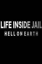 Watch Life Inside Jail: Hell on Earth Megavideo