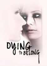 Watch Dying to Belong Megavideo