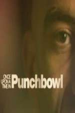 Watch Once Upon A Time in Punchbowl Megavideo