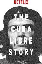 Watch The Cuba Libre Story Megavideo