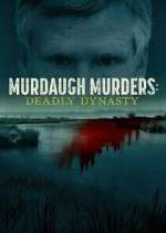 Watch Murdaugh Murders: Deadly Dynasty Megavideo