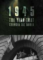 Watch 1945: The Year That Changed the World Megavideo