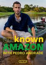 Watch Unknown Amazon with Pedro Andrade Megavideo