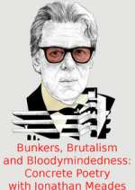 Watch Bunkers, Brutalism and Bloodymindedness: Concrete Poetry with Jonathan Meades Megavideo