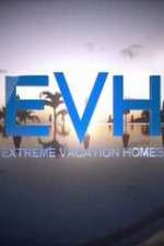Watch Extreme Vacation Homes Megavideo