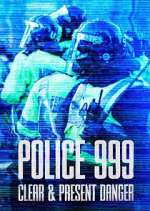 Watch Police 999: Clear & Present Danger Megavideo