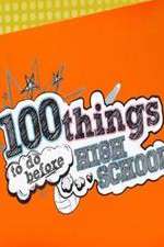 Watch 100 Things to Do Before High School Megavideo