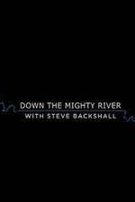 Watch Down the Mighty River with Steve Backshall Megavideo