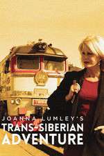 Watch Joanna Lumleys Trans-Siberian Adventure Megavideo