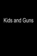 Watch Kids and Guns Megavideo