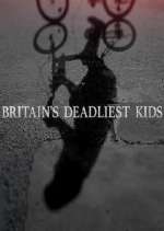 Watch Britain's Deadliest Kids Megavideo
