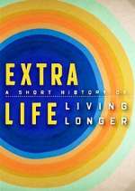 Watch Extra Life: A Short History of Living Longer Megavideo