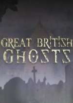 Watch Great British Ghosts Megavideo