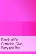 Watch Rebels of Oz - Germaine, Clive, Barry and Bob Megavideo