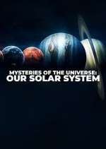 Watch Mysteries of the Universe: Our Solar System Megavideo