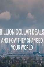 Watch Billion Dollar Deals and How They Changed Your World Megavideo