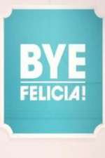 Watch Bye Felicia! Megavideo