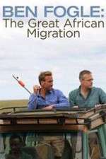 Watch Ben Fogle: The Great African Migration Megavideo
