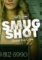 Watch True Crime Story: Smugshot Megavideo