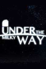 Watch Under the Milky Way Megavideo