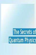 Watch The Secrets of Quantum Physics Megavideo