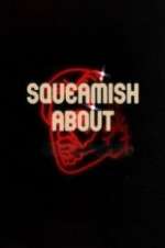 Watch Squeamish About ... Megavideo