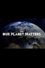 Watch Our Planet Matters Megavideo