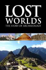 Watch Lost Worlds The Story of Archaeology Megavideo